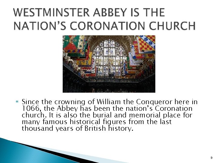  Since the crowning of William the Conqueror here in 1066, the Abbey has