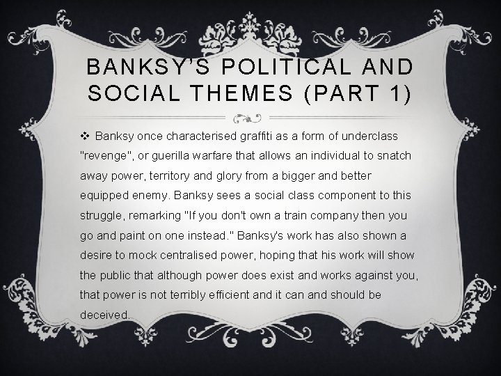 BANKSY’S POLITICAL AND SOCIAL THEMES (PART 1) v Banksy once characterised graffiti as a
