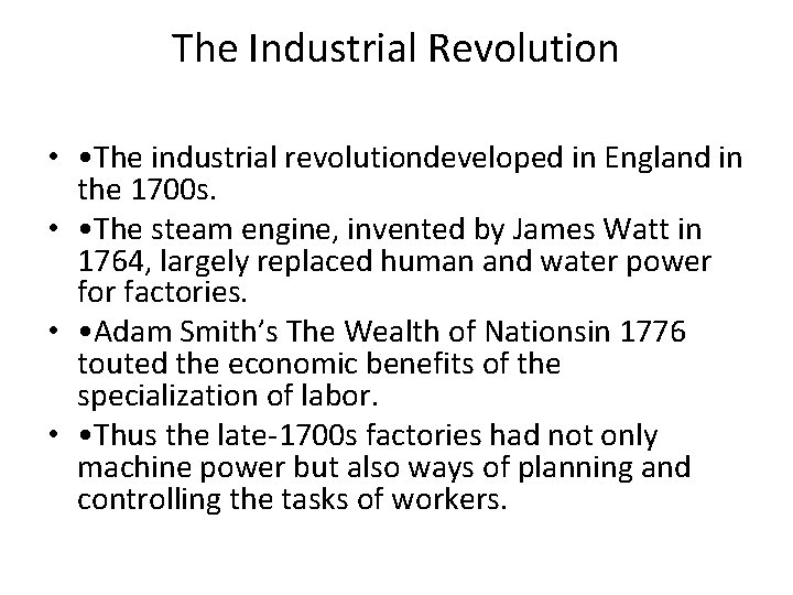 The Industrial Revolution • • The industrial revolutiondeveloped in England in the 1700 s.