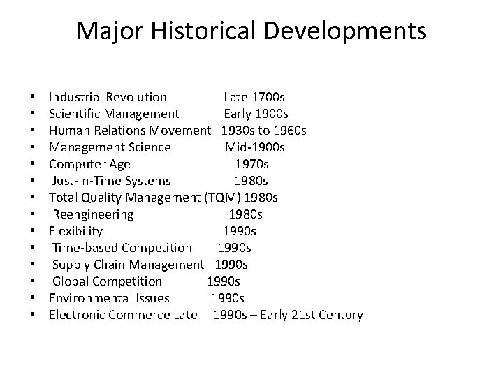 Major Historical Developments • • • • Industrial Revolution Late 1700 s Scientific Management