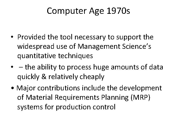 Computer Age 1970 s • Provided the tool necessary to support the widespread use