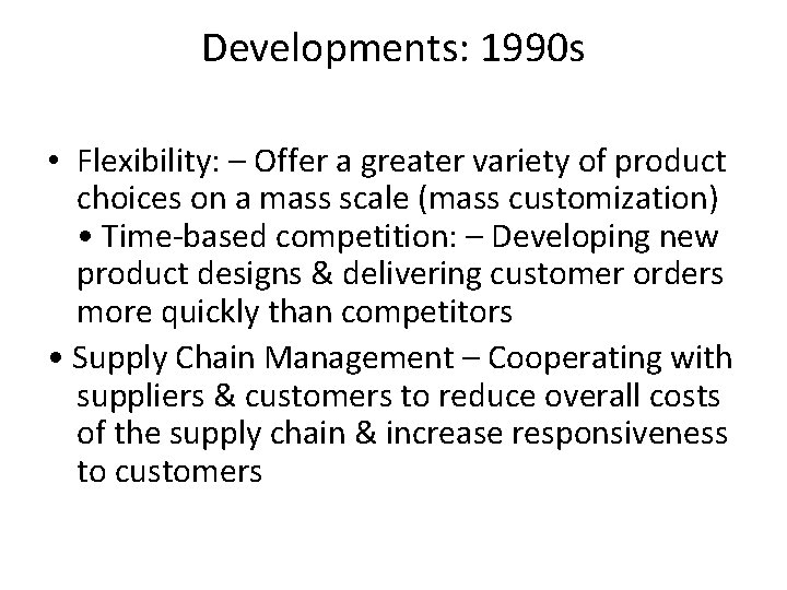 Developments: 1990 s • Flexibility: – Offer a greater variety of product choices on