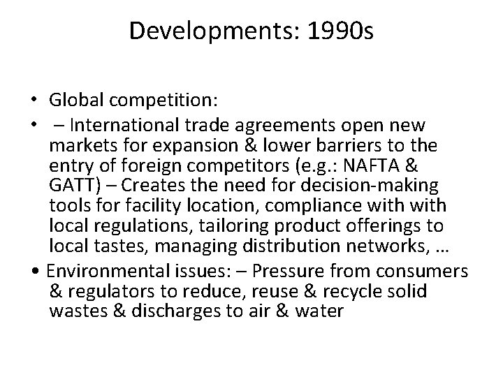 Developments: 1990 s • Global competition: • – International trade agreements open new markets