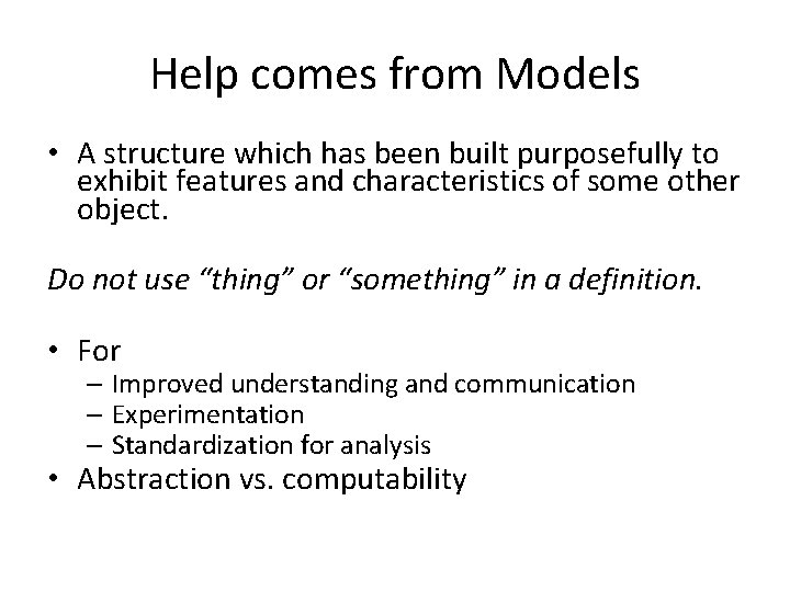 Help comes from Models • A structure which has been built purposefully to exhibit