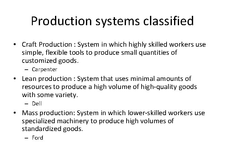 Production systems classified • Craft Production : System in which highly skilled workers use