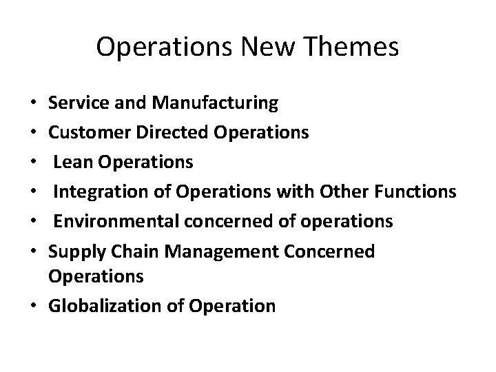 Operations New Themes Service and Manufacturing Customer Directed Operations Lean Operations Integration of Operations