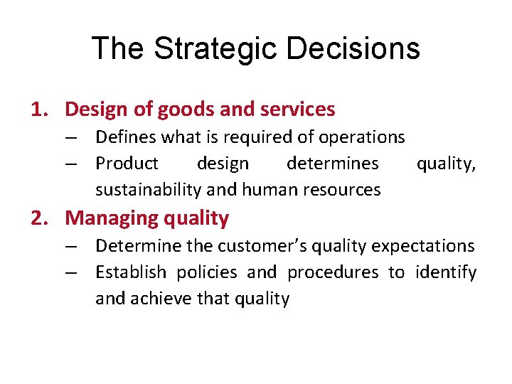 The Strategic Decisions 1. Design of goods and services – Defines what is required