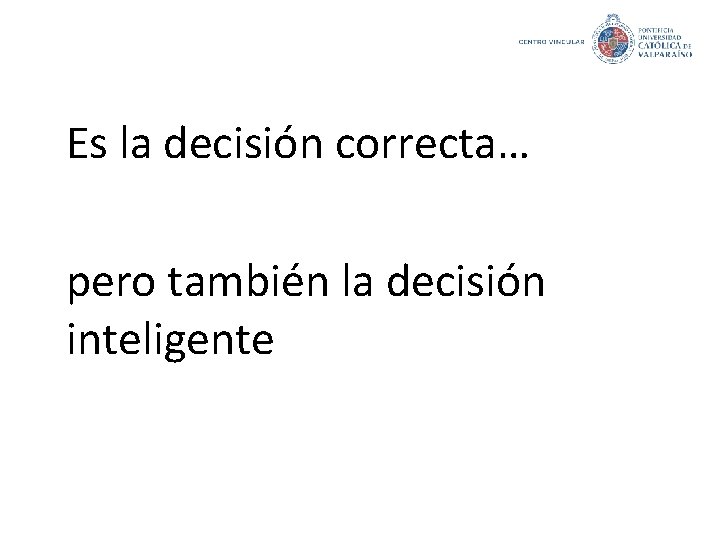 Es la decisión correcta… pero también la decisión inteligente 