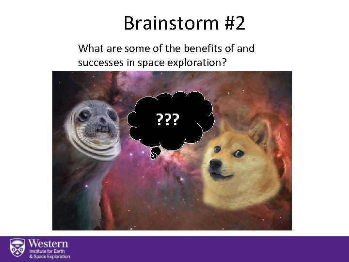 Brainstorm #2 What are some of the benefits of and successes in space exploration?