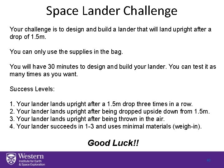 Space Lander Challenge Your challenge is to design and build a lander that will