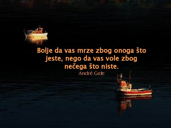 Bolje da vas mrze zbog onoga što jeste, nego da vas vole zbog nečega