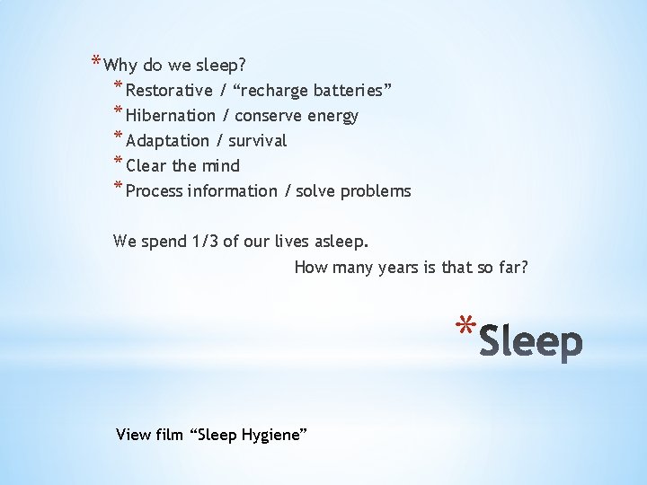 * Why do we sleep? * Restorative / “recharge batteries” * Hibernation / conserve