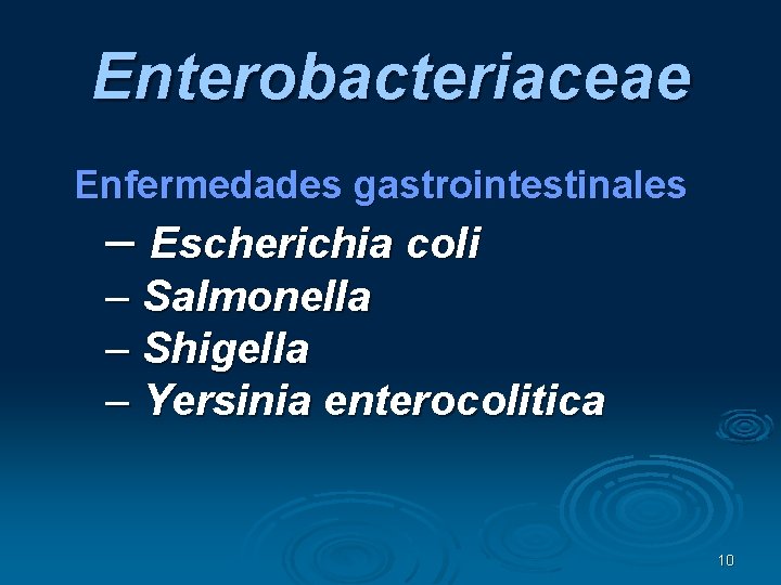 Enterobacteriaceae Enfermedades gastrointestinales – Escherichia coli – Salmonella – Shigella – Yersinia enterocolitica 10