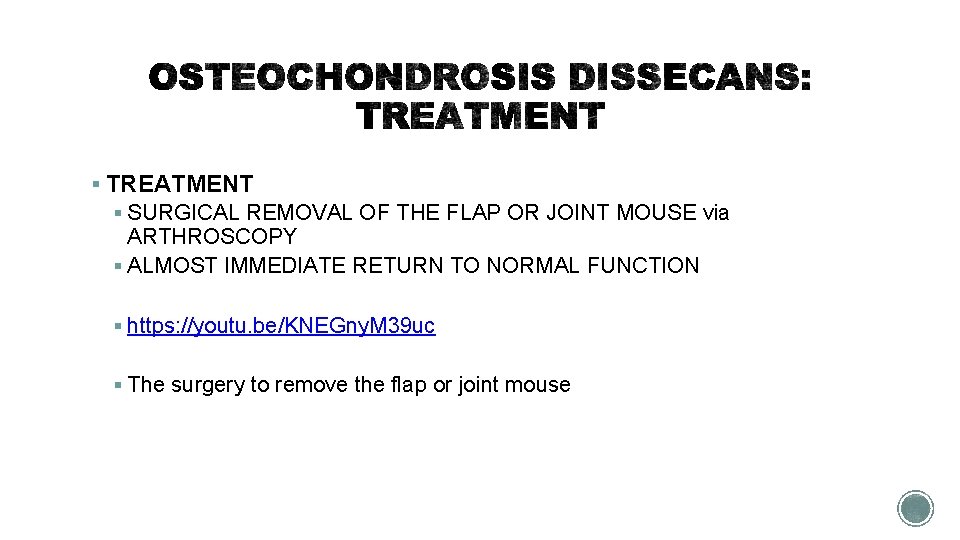 § TREATMENT § SURGICAL REMOVAL OF THE FLAP OR JOINT MOUSE via ARTHROSCOPY §