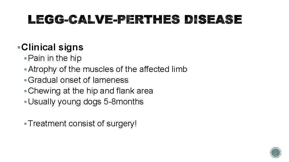 § Clinical signs § Pain in the hip § Atrophy of the muscles of