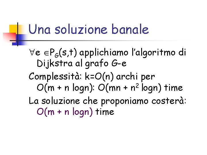 Una soluzione banale e PG(s, t) applichiamo l’algoritmo di Dijkstra al grafo G-e Complessità: