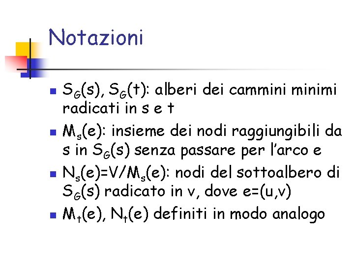 Notazioni n n SG(s), SG(t): alberi dei camminimi radicati in s e t Ms(e):