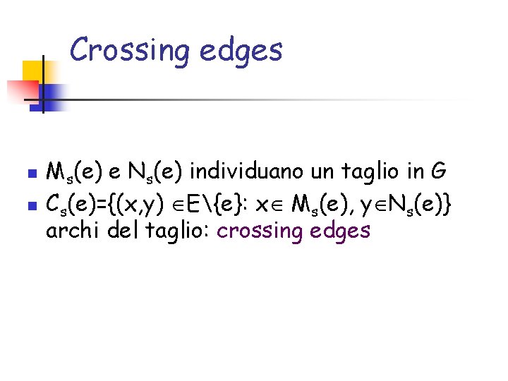 Crossing edges n n Ms(e) e Ns(e) individuano un taglio in G Cs(e)={(x, y)