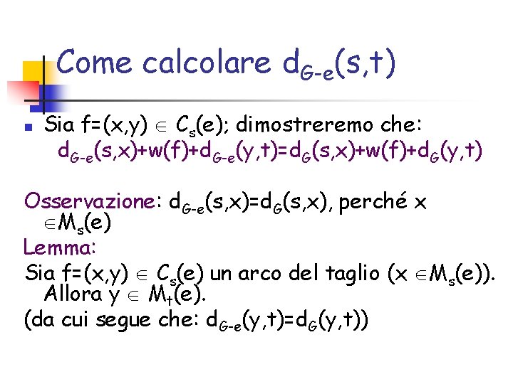 Come calcolare d. G-e(s, t) n Sia f=(x, y) Cs(e); dimostreremo che: d. G-e(s,