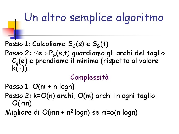 Un altro semplice algoritmo Passo 1: Calcoliamo SG(s) e SG(t) Passo 2: e PG(s,