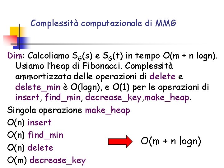 Complessità computazionale di MMG Dim: Calcoliamo SG(s) e SG(t) in tempo O(m + n