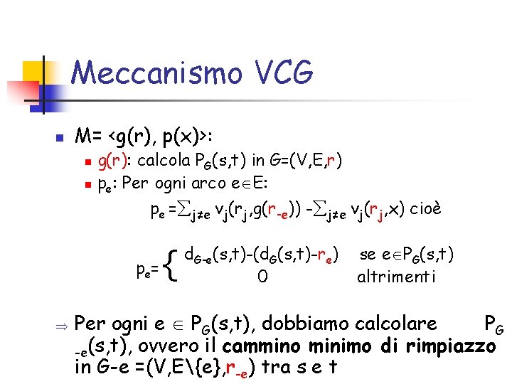 Meccanismo VCG n M= <g(r), p(x)>: g(r): calcola PG(s, t) in G=(V, E, r)