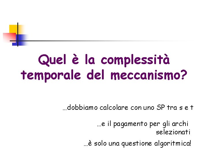 Quel è la complessità temporale del meccanismo? …dobbiamo calcolare con uno SP tra s