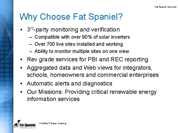 Fat Spaniel Services Why Choose Fat Spaniel? • 3 rd-party monitoring and verification –