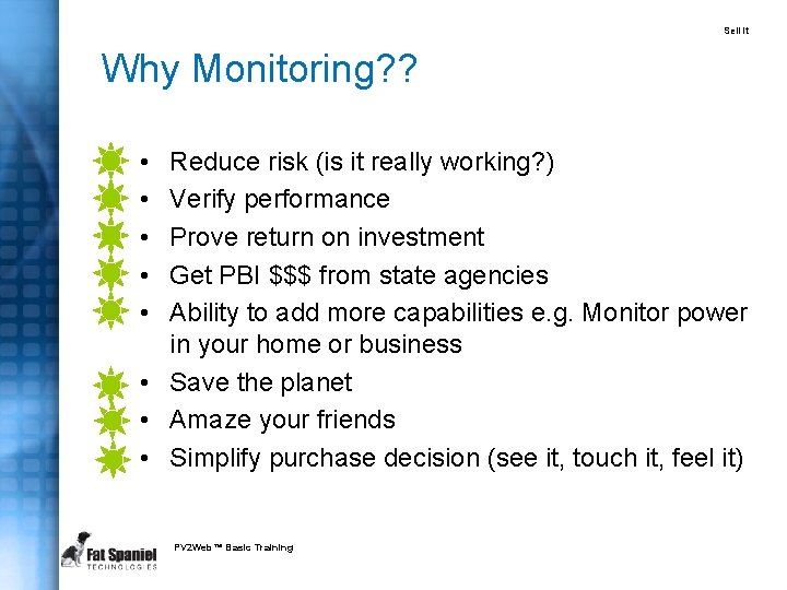 Sell It Why Monitoring? ? • • • Reduce risk (is it really working?