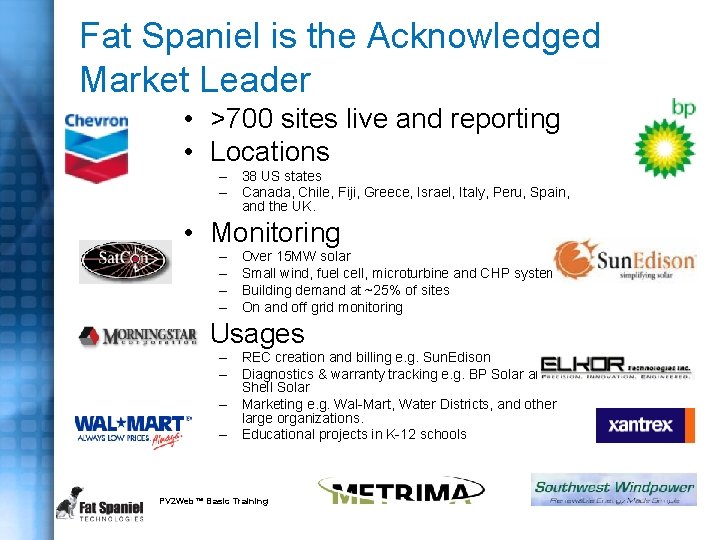 Fat Spaniel is the Acknowledged Market Leader • >700 sites live and reporting •