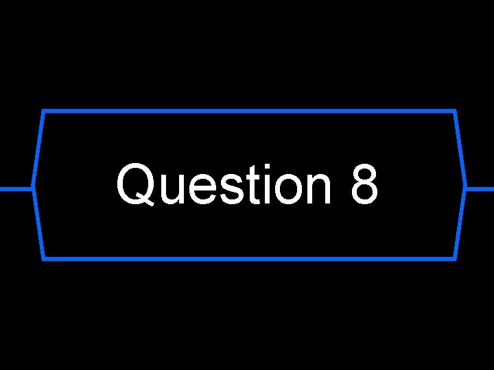 Question 8 