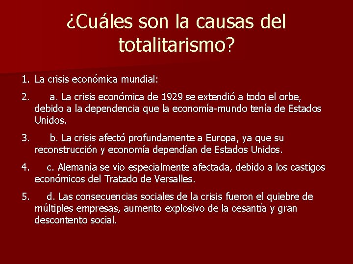 ¿Cuáles son la causas del totalitarismo? 1. La crisis económica mundial: 2. a. La
