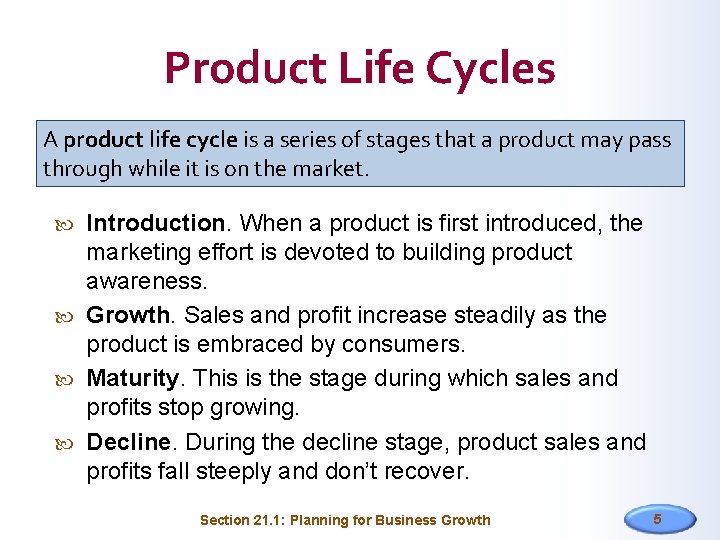 Product Life Cycles A product life cycle is a series of stages that a