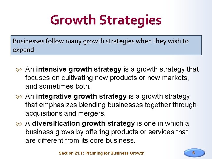 Growth Strategies Businesses follow many growth strategies when they wish to expand. An intensive