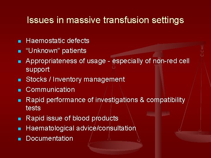 Issues in massive transfusion settings n n n n n Haemostatic defects “Unknown” patients