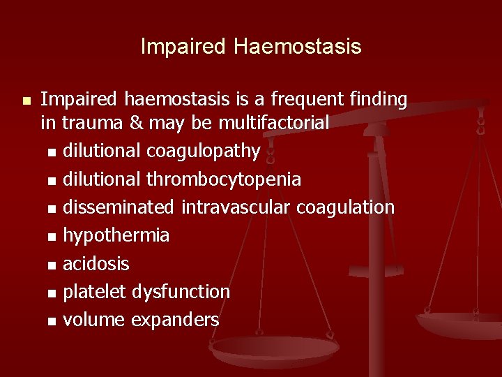 Impaired Haemostasis n Impaired haemostasis is a frequent finding in trauma & may be