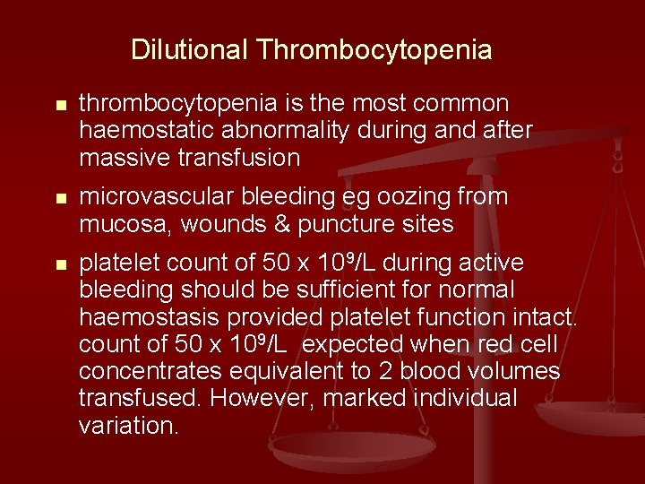 Dilutional Thrombocytopenia n thrombocytopenia is the most common haemostatic abnormality during and after massive
