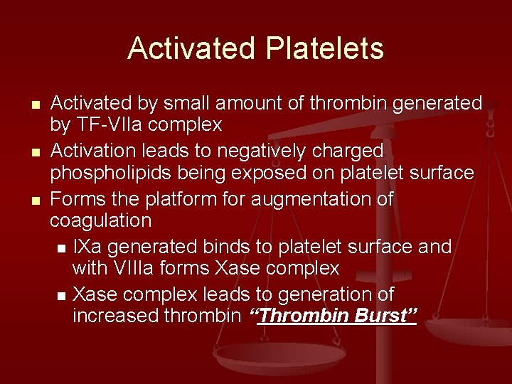 Activated Platelets n n n Activated by small amount of thrombin generated by TF-VIIa