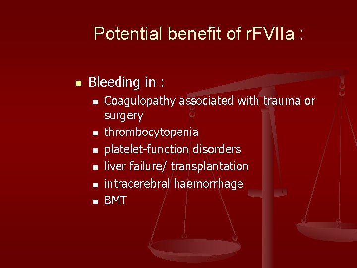 Potential benefit of r. FVIIa : n Bleeding in : n n n Coagulopathy