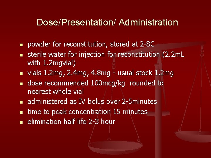 Dose/Presentation/ Administration n n n powder for reconstitution, stored at 2 -8 C sterile