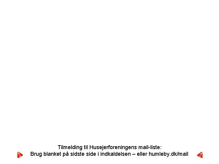 Tilmelding til Husejerforeningens mail-liste: Brug blanket på sidste side i indkaldelsen – eller humleby.