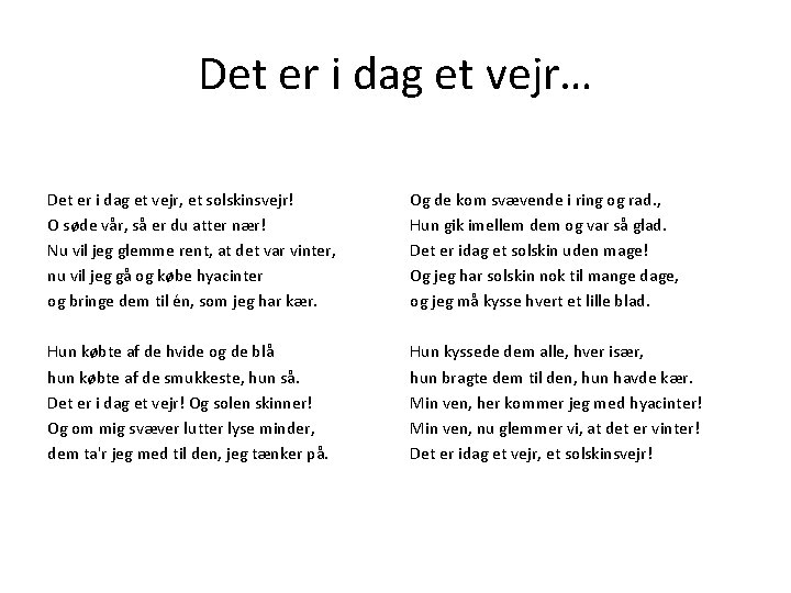 Det er i dag et vejr… Det er i dag et vejr, et solskinsvejr!