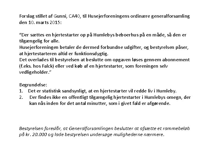 Forslag stillet af Gunni, CA 40, til Husejerforeningens ordinære generalforsamling den 10. marts 2015: