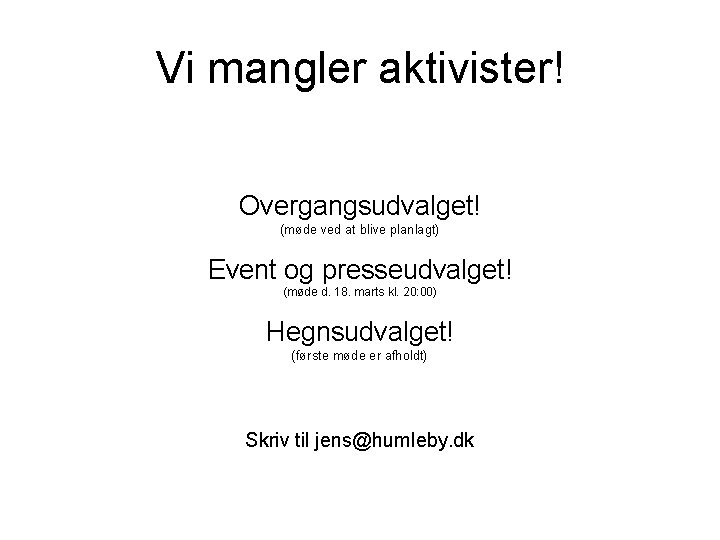 Vi mangler aktivister! Overgangsudvalget! (møde ved at blive planlagt) Event og presseudvalget! (møde d.