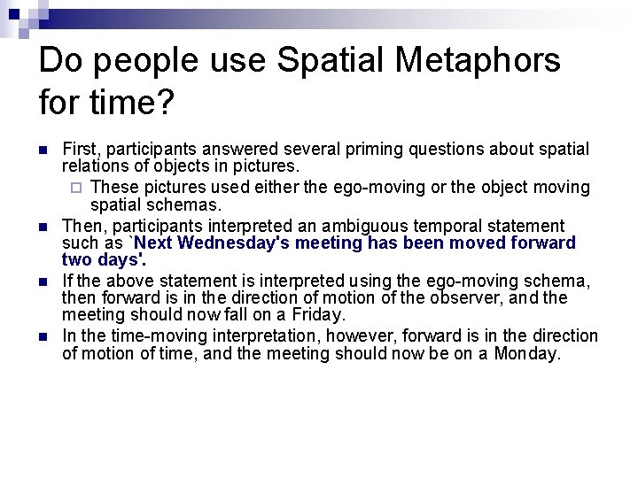Do people use Spatial Metaphors for time? n n First, participants answered several priming