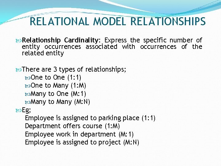 RELATIONAL MODEL RELATIONSHIPS Relationship Cardinality: Express the specific number of entity occurrences associated with