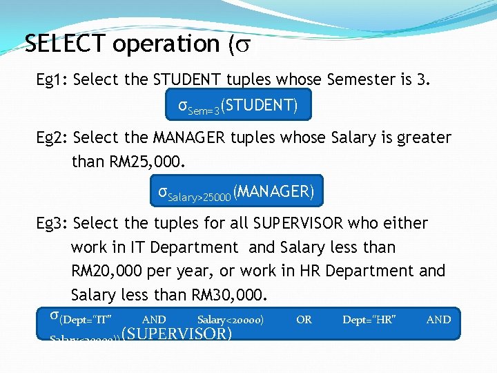 SELECT operation ( ) Eg 1: Select the STUDENT tuples whose Semester is 3.