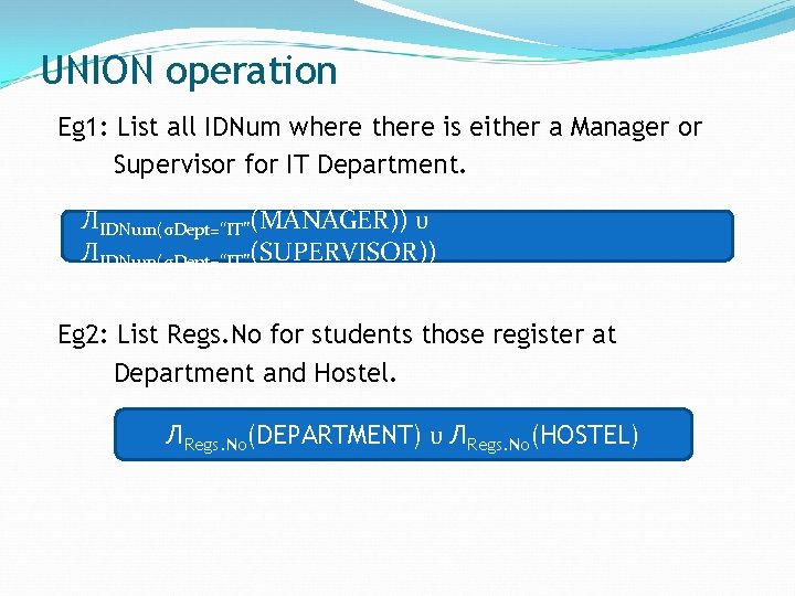 UNION operation Eg 1: List all IDNum where there is either a Manager or