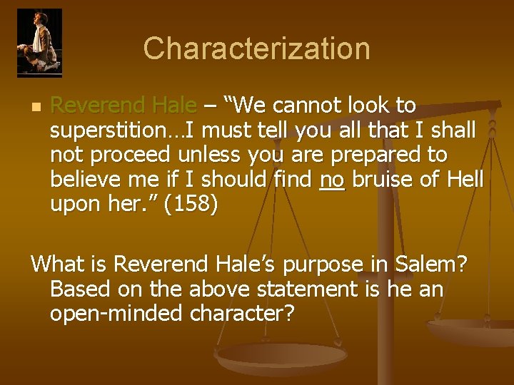 Characterization n Reverend Hale – “We cannot look to superstition…I must tell you all Characterization n Reverend Hale – “We cannot look to superstition…I must tell you all