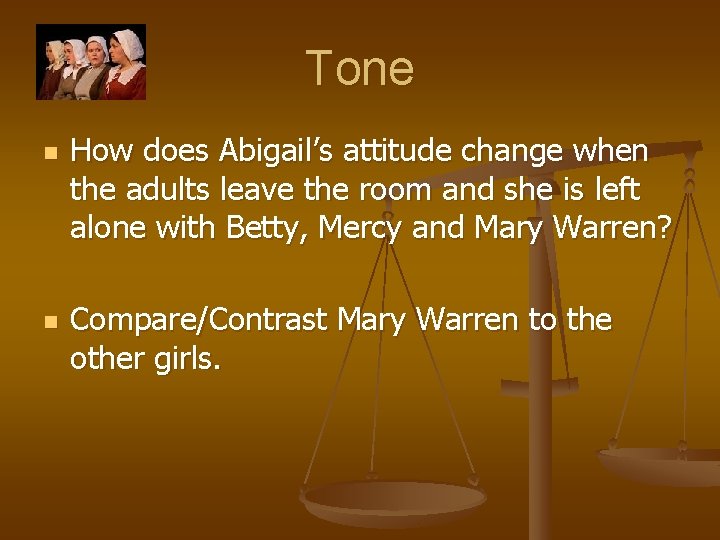 Tone n n How does Abigail’s attitude change when the adults leave the room